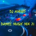 Dj Amigo - Dance Music Mix 21