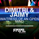 Dimitri & Jaimy - Waitress Of An Open Mind