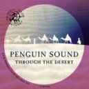 Penguin Sound - Through the Desert