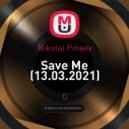 Nikolai Pinaev - Save Me (13.03.2021)
