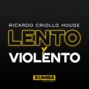 Ricardo Criollo House - Lento Y Violento