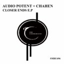 Chahen & Audio Potent - Closer Ends