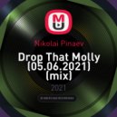 Nikolai Pinaev - Drop That Molly (05.06.2021)