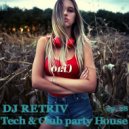 DJ Retriv - Tech & Club party House ep. 28