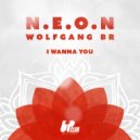 N.E.O.N & Wolfgang BR - I Wanna You