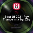 ZBy - Best Of 2021 Psy Trance mix by: Zby