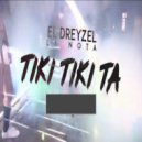 El Dreyzel La Nota - Tiki Tiki Ta