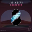 Jag & Bear - Shredder