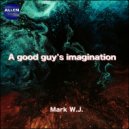 Mark W.J. - A good guy's imagination