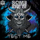 Some Kind Of - Test Me