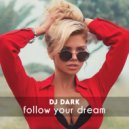 Dj Dark - Follow Your Dream (February 2022)