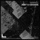 Terry G - Just A Groove