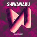 Shiwawaku - Everkiller