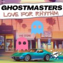 GhostMasters - Love For Rhythm