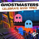 GhostMasters - Celebrate Good Times