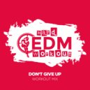 Hard EDM Workout - Don't Give Up