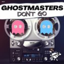 GhostMasters - Don't Go