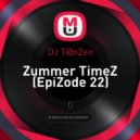 DJ T@nZen - Zummer TimeZ (EpiZode 22)