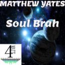 Matthew Yates - Soul Brah
