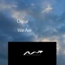 Occur - We Are