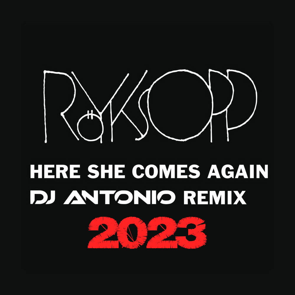 Comes again на звонок. She comes again Royksopp. Royksopp (DJ Antonio 2023 Remix). Royksopp here she comes again стиль. Royksopp - here she comes again Cover.