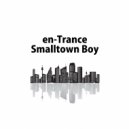 en-Trance - Smalltown Boy