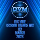 Djs Vibe - Session Trance Mix 03 (March 2023)