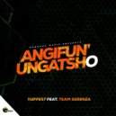 Ruffest & Team Sebenza CPT - Angifun' Ungatsho (feat. Team Sebenza CPT)