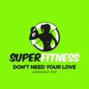 SuperFitness - Don't Need Your Love