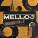 Melloj - To My Face