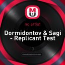 Dormidontov & Sagi - Replicant Test