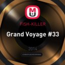 FISH-KILLER - Grand Voyage #33