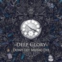 Deep Glory - Dont Let Music Die