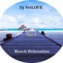 Dj VetLOVE - Beach RELAXETION