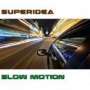 Superidea - Slow Motion