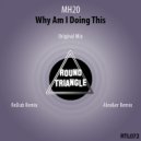 MH20 - Why Am I Doing This (Alex&er Remix)
