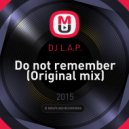 DJ L.A.P. - Do not remember