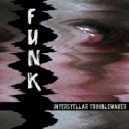 Interstellar Troublemaker - Funk