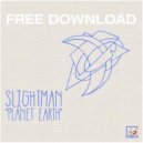 Slightman - Planet Earth