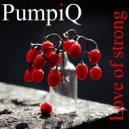 PumpiQ - Love Of Strong