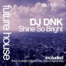 DJ Dnk - Shine So Bright