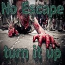 No Escape - Turn It Up