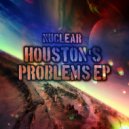 NuClear - Houston's Problem