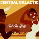 Central Galactic - Not In Love