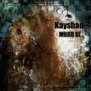 Kayshan - Mudd XL