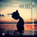 Iris Dee Jay - The Life You Love