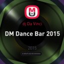 dj Da Vinci - DM Dance Bar 2015