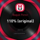 Baguk Perez - 110% (Original mix)