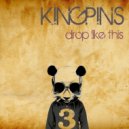 Kingpins - Drop Like This