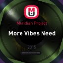 Meridian Project - More Vibes Need